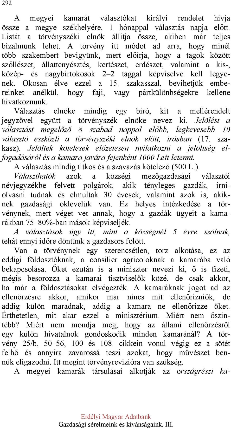 taggal képviselve kell legyenek. Okosan élve ezzel a 15. szakasszal, bevihetjük embereinket anélkül, hogy faji, vagy pártkülönbségekre kellene hivatkoznunk.