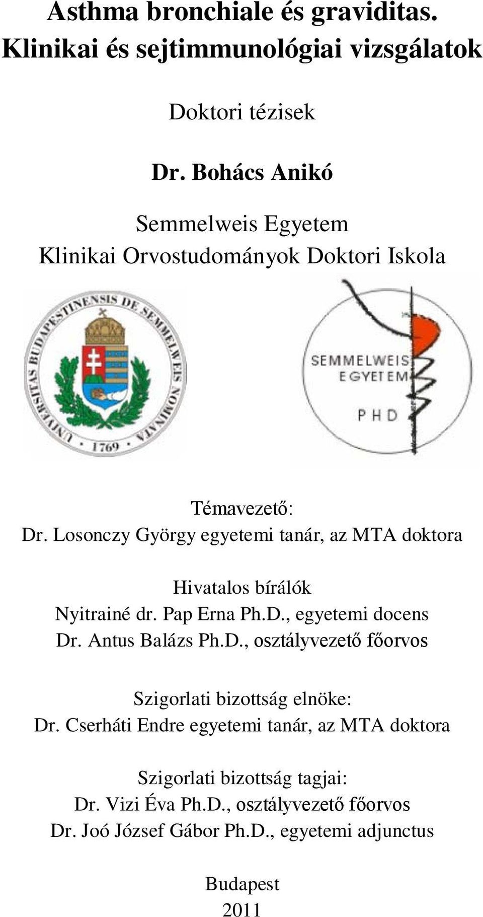 Losonczy György egyetemi tanár, az MTA doktora Hivatalos bírálók Nyitrainé dr. Pap Erna Ph.D.