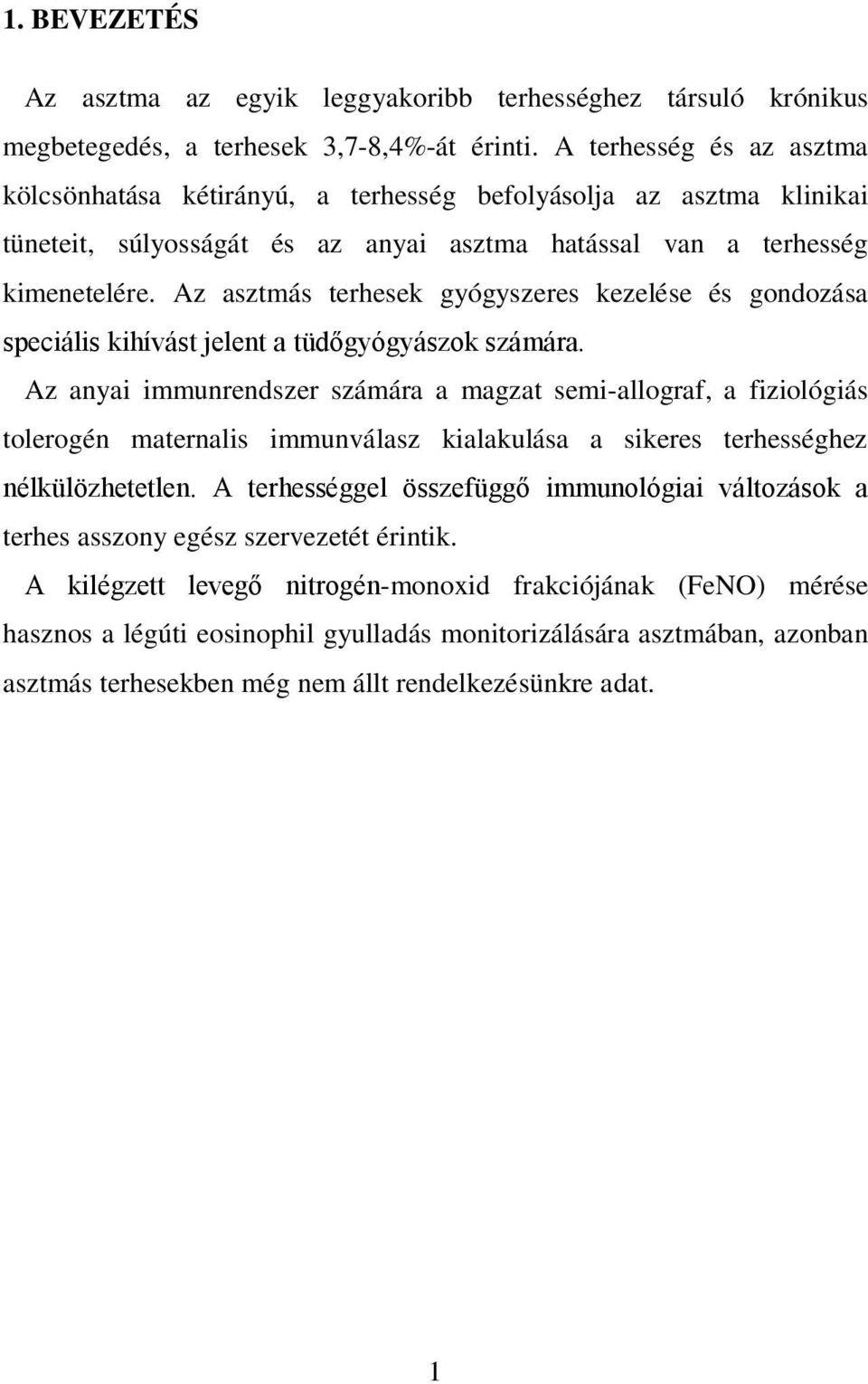 Az asztmás terhesek gyógyszeres kezelése és gondozása speciális kihívást jelent a tüdőgyógyászok számára.