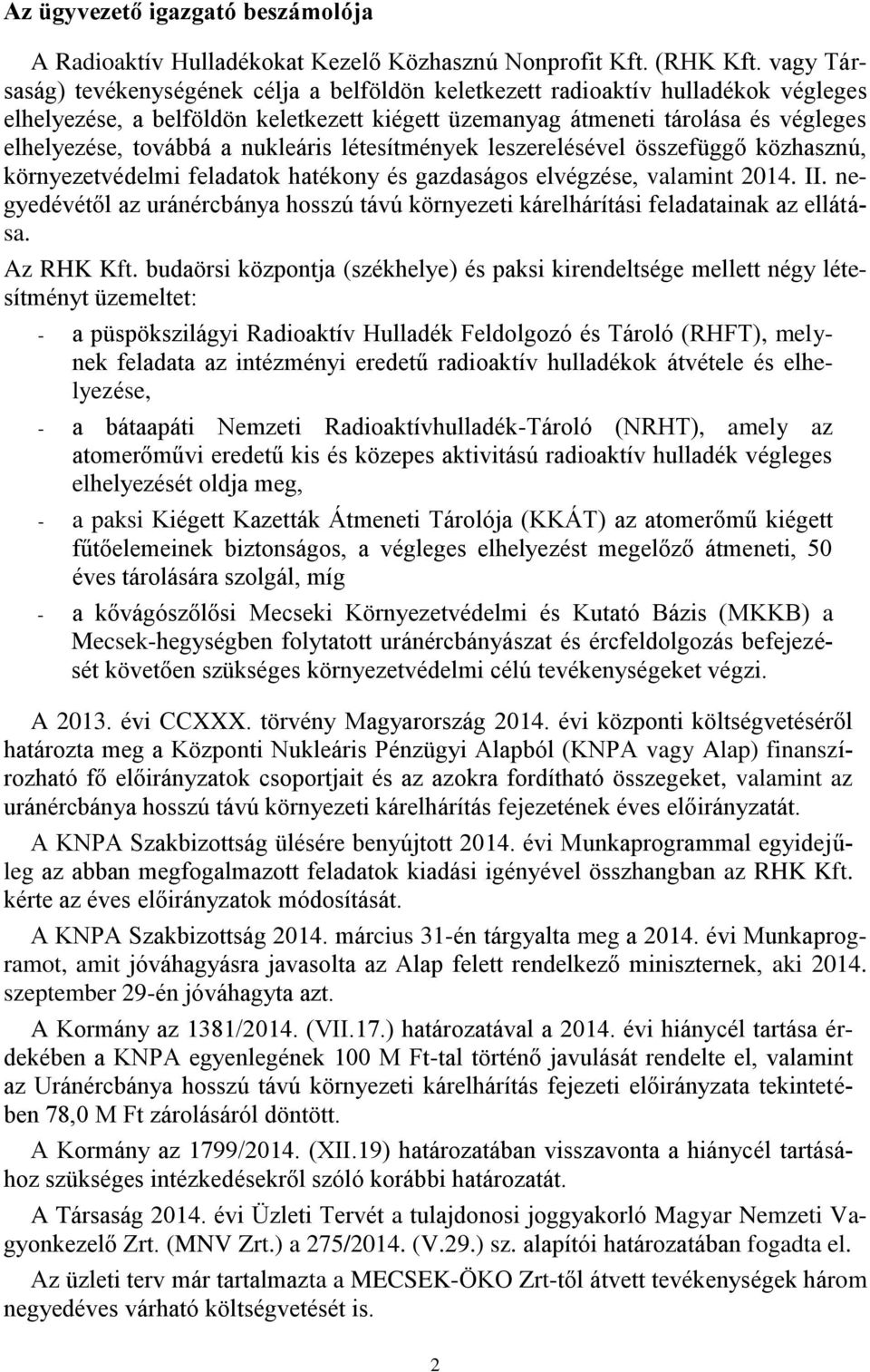 nukleáris létesítmények leszerelésével összefüggő közhasznú, környezetvédelmi feladatok hatékony és gazdaságos elvégzése, valamint 2014. II.