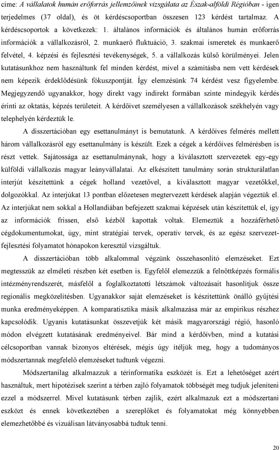 képzési és fejlesztési tevékenységek, 5. a vállalkozás külső körülményei.