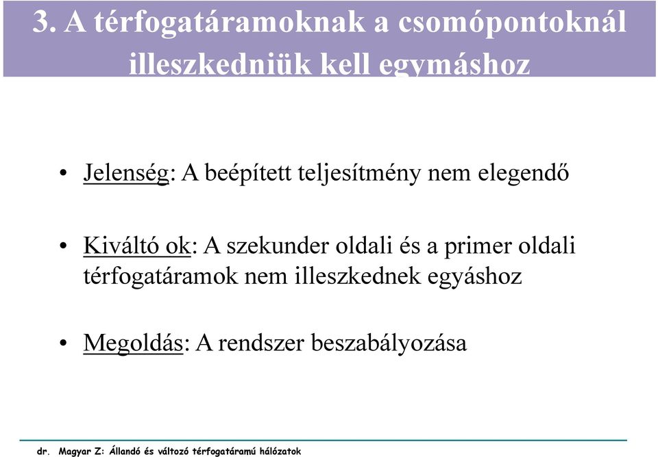 Kiváltó ok: A szekunder oldali és a primer oldali