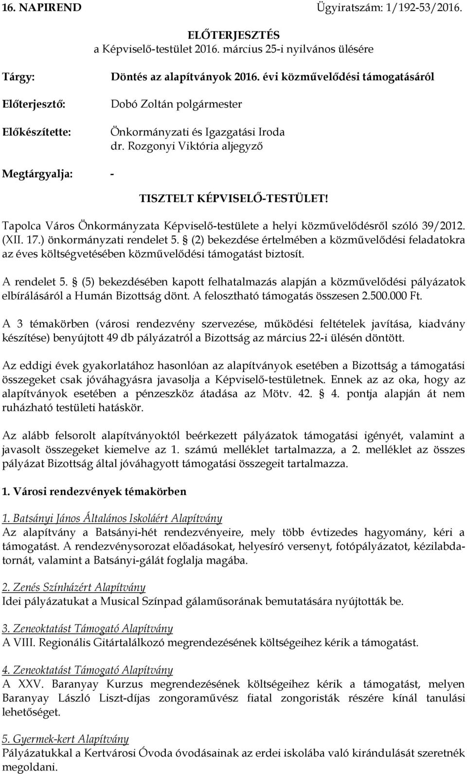 Tapolca Város Önkormányzata Képviselő-testülete a helyi közművelődésről szóló 39/2012. (XII. 17.) önkormányzati rendelet 5.