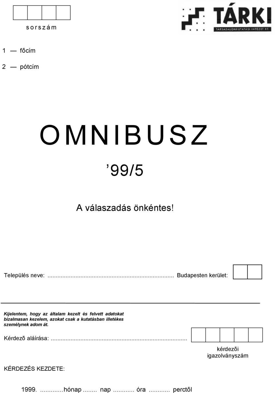 bizalmasan kezelem, azokat csak a kutatásban illetékes személynek adom át.