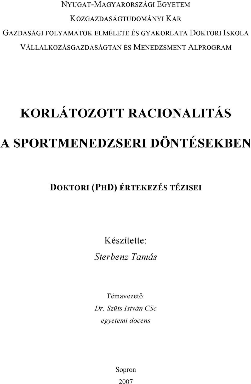 KORLÁTOZOTT RACIONALITÁS A SPORTMENEDZSERI DÖNTÉSEKBEN DOKTORI (PHD) ÉRTEKEZÉS