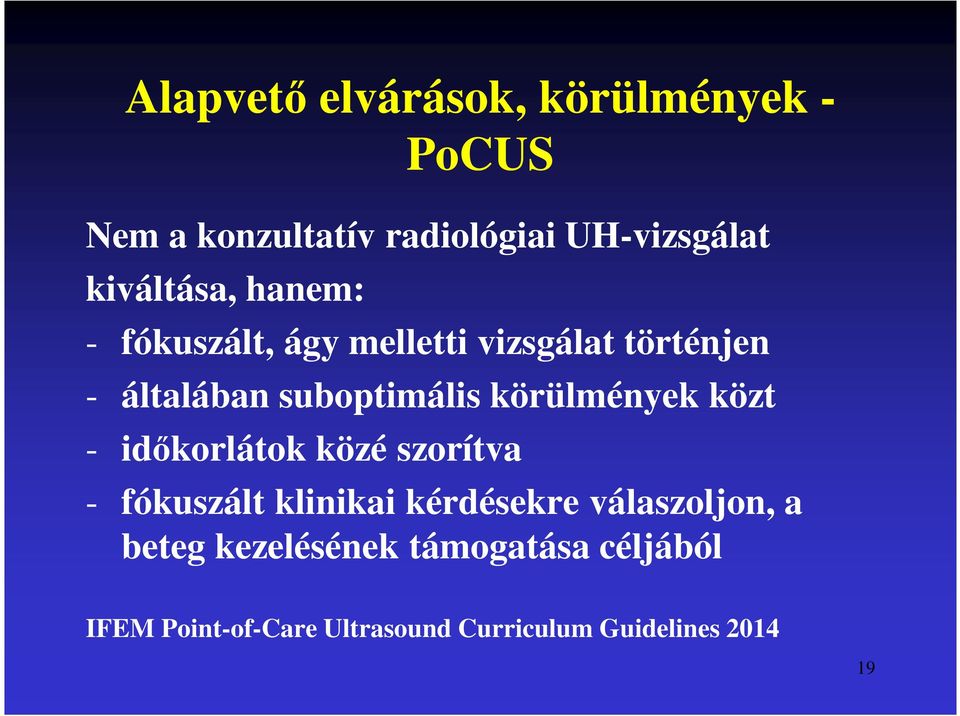 körülmények közt - időkorlátok közé szorítva - fókuszált klinikai kérdésekre válaszoljon,