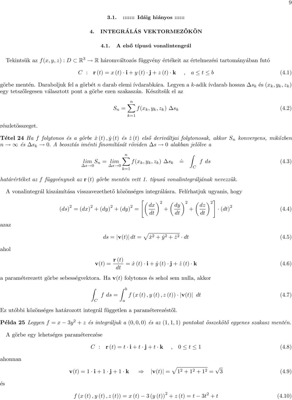 n = n fx k, y k, z k ) s k 4.2) k=1 étel 24 H f folytonos és görbe ẋ t), ẏ t) és ż t) első deriváltji folytonosk, kkor n konvergens, miközben n és s k.