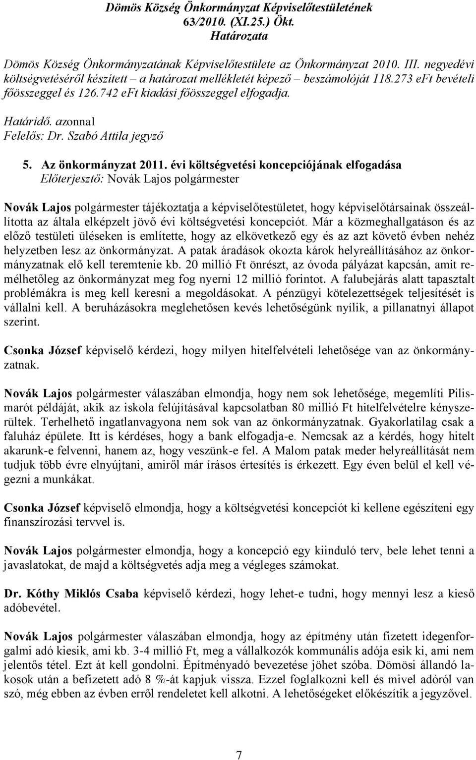 Szabó Attila jegyző 5. Az önkormányzat 2011.