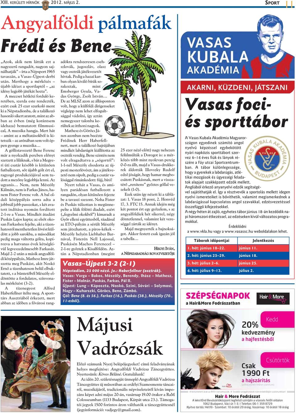 Merthogy a mérkõzés újabb idézet a sportlaptól az idény legjobb játékát hozta.