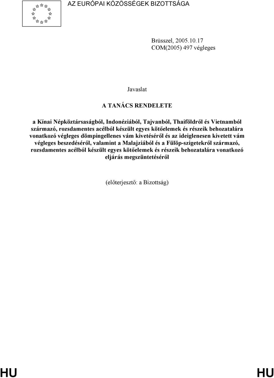 származó, rozsdamentes acélból készült egyes kötőelemek és részeik behozatalára vonatkozó végleges dömpingellenes vám kivetéséről és az