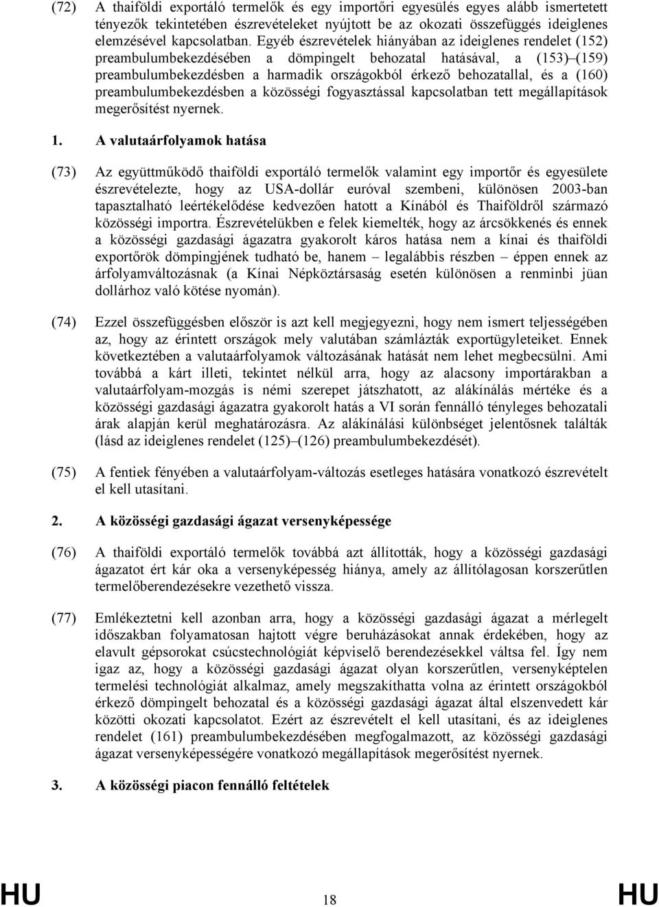 (160) preambulumbekezdésben a közösségi fogyasztással kapcsolatban tett megállapítások megerősítést nyernek. 1.
