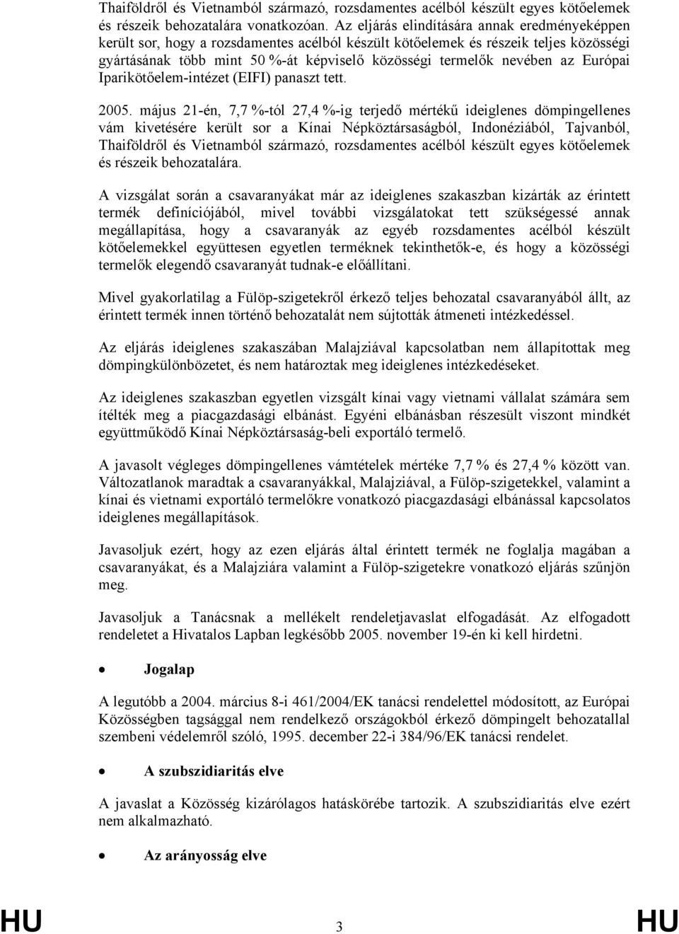 az Európai Iparikötőelem-intézet (EIFI) panaszt tett. 2005.