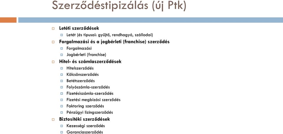 Hitelszerződés Kölcsönszerződés Betétszerződés Folyószámla-szerződés Fizetésiszámla-szerződés Fizetési