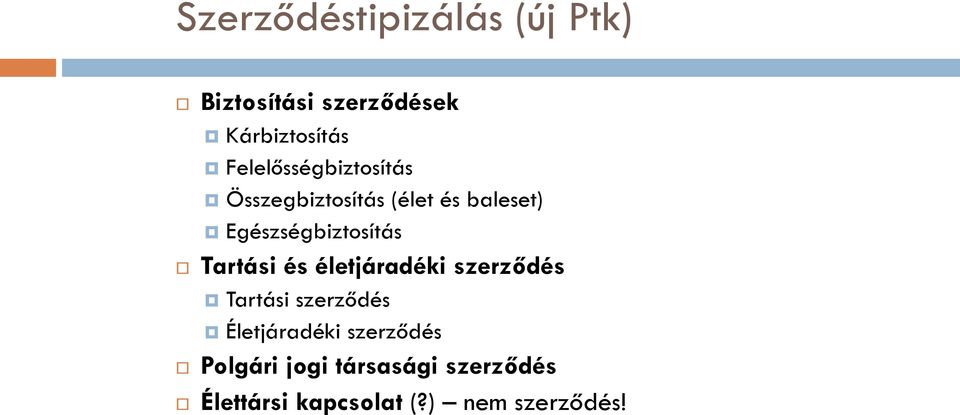 Egészségbiztosítás Tartási és életjáradéki szerződés Tartási szerződés