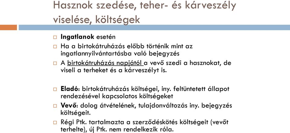 is. Eladó: birtokátruházás költségei, iny.