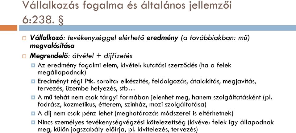 felek megállapodnak) Eredményt régi Ptk.