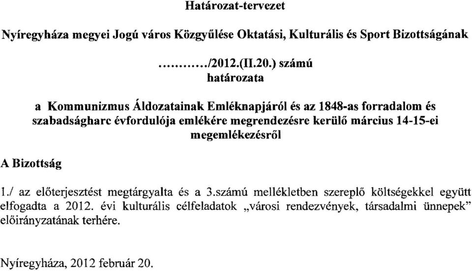 ) számú határozata a Kommunizmus Áldozatainak Emléknapjáról és az 1848-as forradalom és szabadságharc évfordulója emlékére