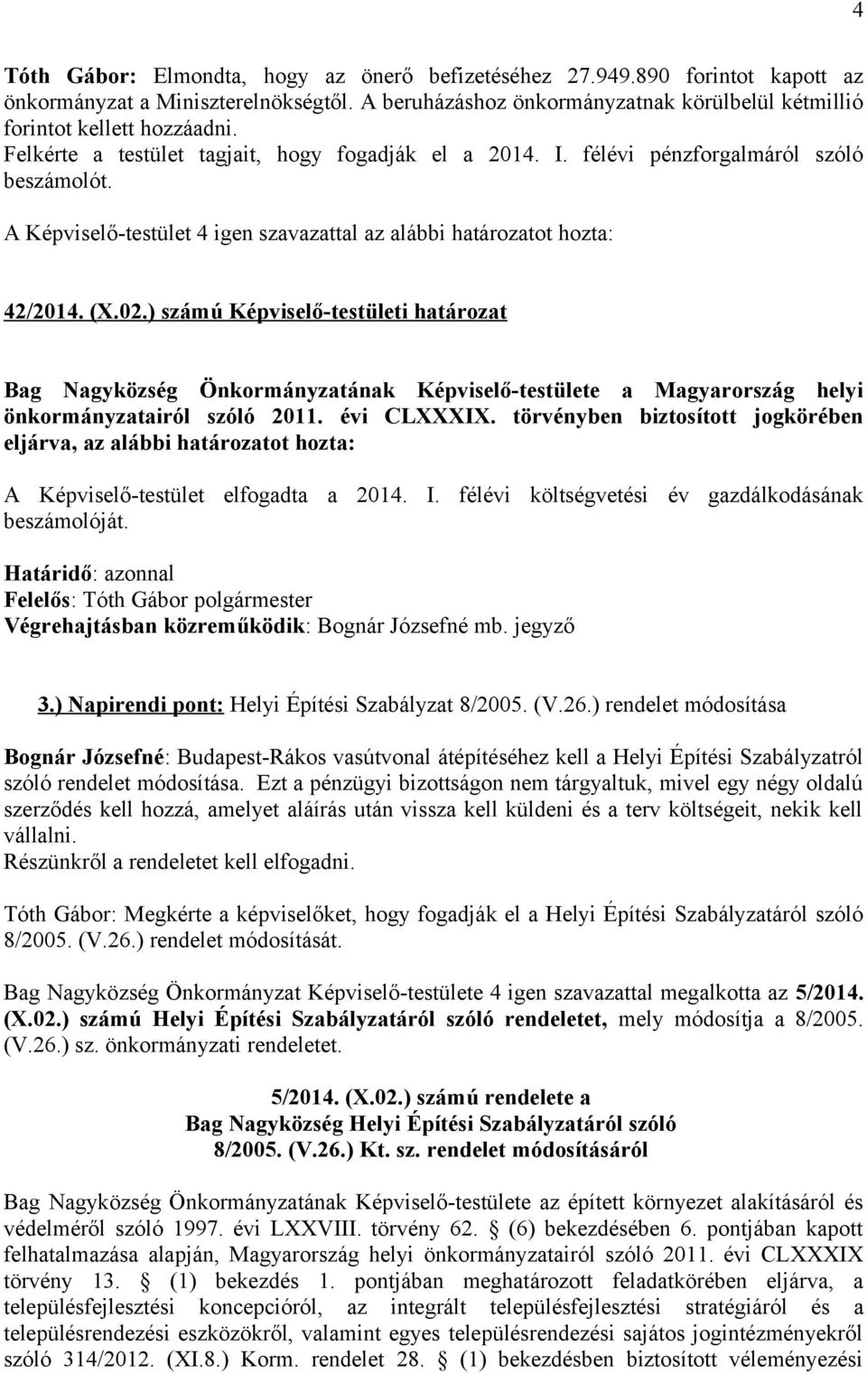 ) számú Képviselő-testületi határozat Bag Nagyközség Önkormányzatának Képviselő-testülete a Magyarország helyi önkormányzatairól szóló 2011. évi CLXXXIX.