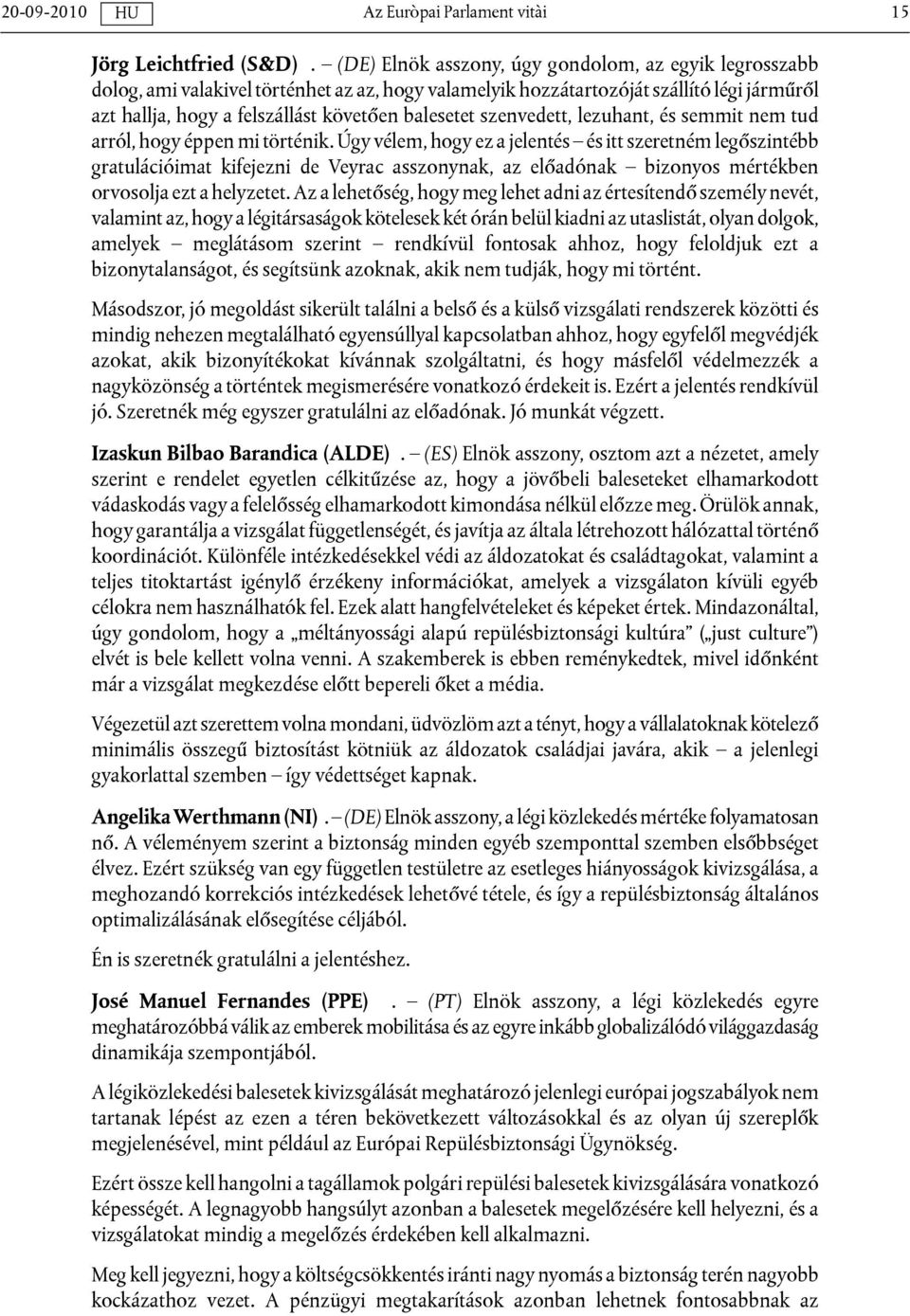 szenvedett, lezuhant, és semmit nem tud arról, hogy éppen mi történik.
