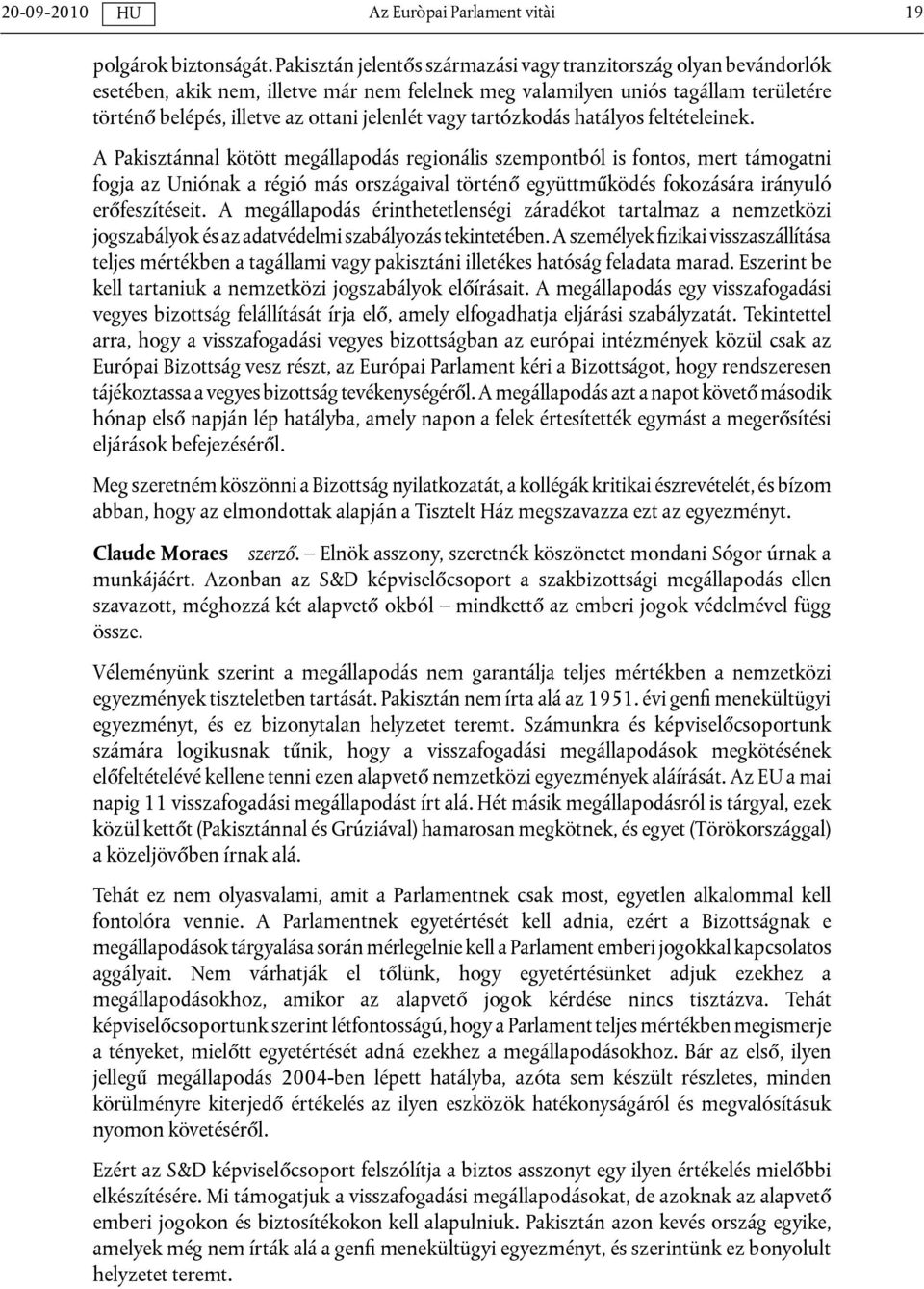 vagy tartózkodás hatályos feltételeinek.
