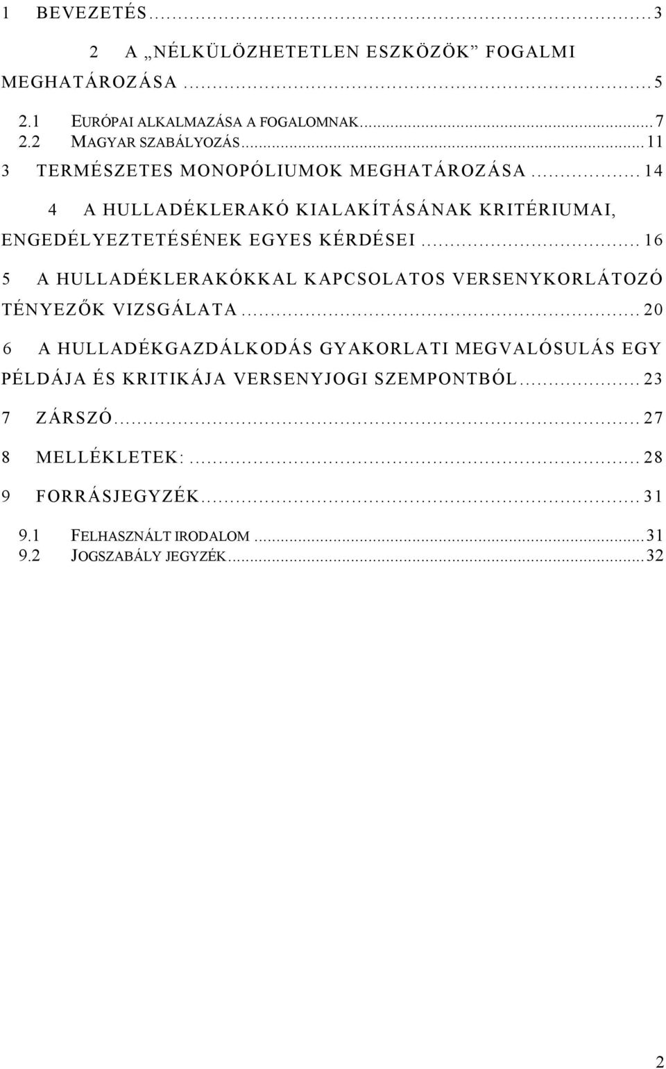 .. 16 5 A HULLADÉKLERAKÓKKAL KAPCSOLATOS VERSENYKORLÁTOZÓ TÉNYEZİK VIZSGÁLATA.