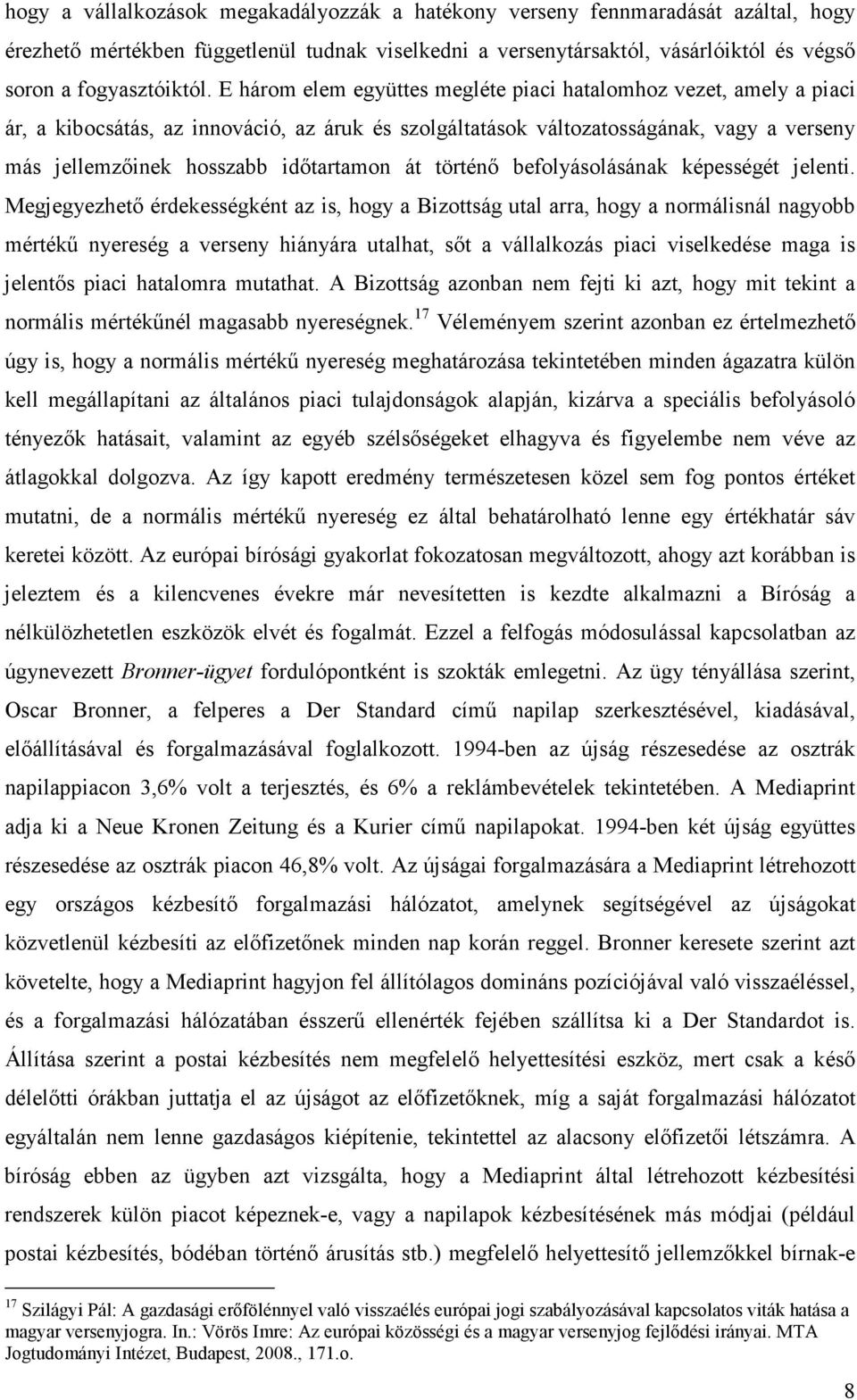 át történı befolyásolásának képességét jelenti.