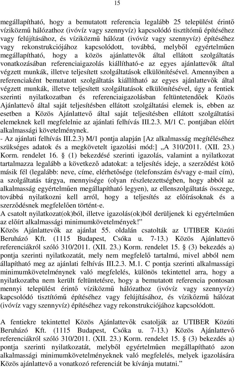 referenciaigazolás kiállítható-e az egyes ajánlattevők által végzett munkák, illetve teljesített szolgáltatások elkülönítésével.