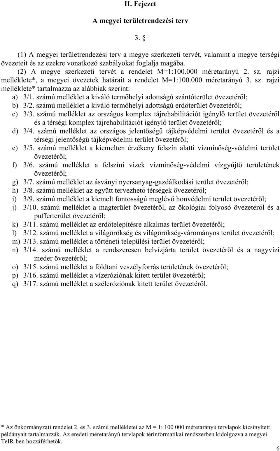 számú melléklet a kiváló term helyi adottságú szántóterület övezetér l; b) 3/2. számú melléklet a kiváló term helyi adottságú erd terület övezetér l; c) 3/3.