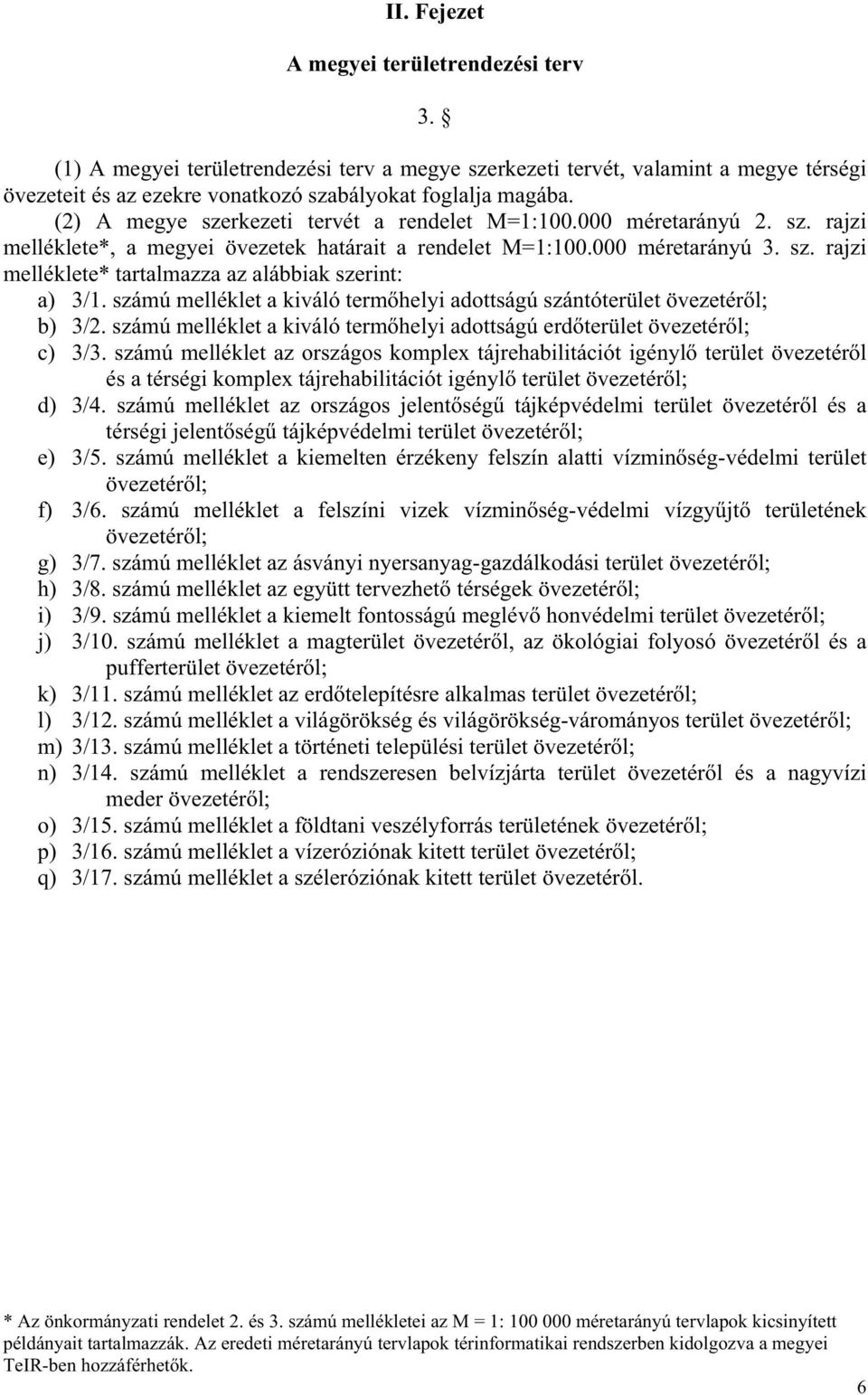 számú melléklet a kiváló term helyi adottságú szántóterület övezetér l; b) 3/2. számú melléklet a kiváló term helyi adottságú erd terület övezetér l; c) 3/3.