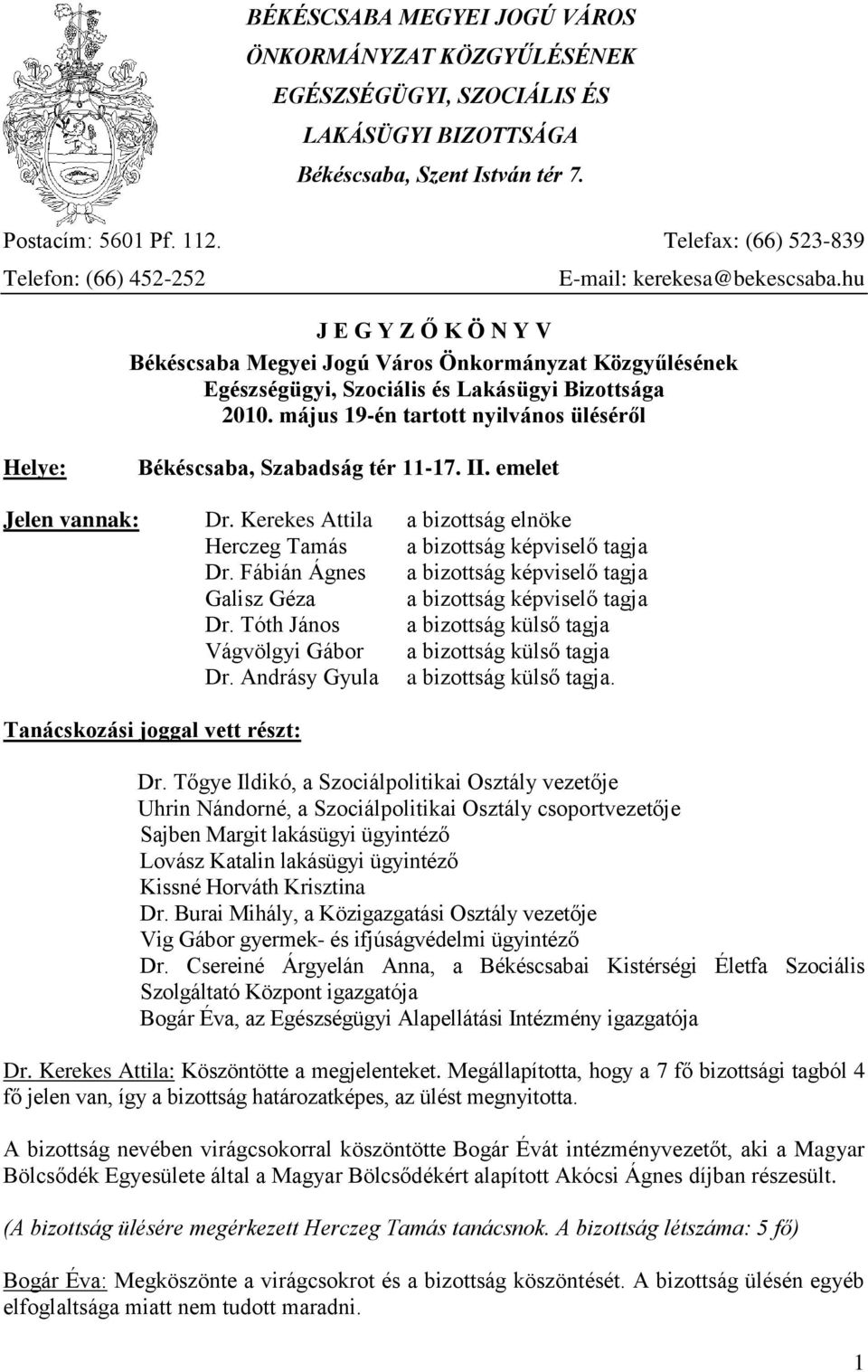 hu J E G Y Z Ő K Ö N Y V Békéscsaba Megyei Jogú Város Önkormányzat Közgyűlésének Egészségügyi, Szociális és Lakásügyi Bizottsága 2010.