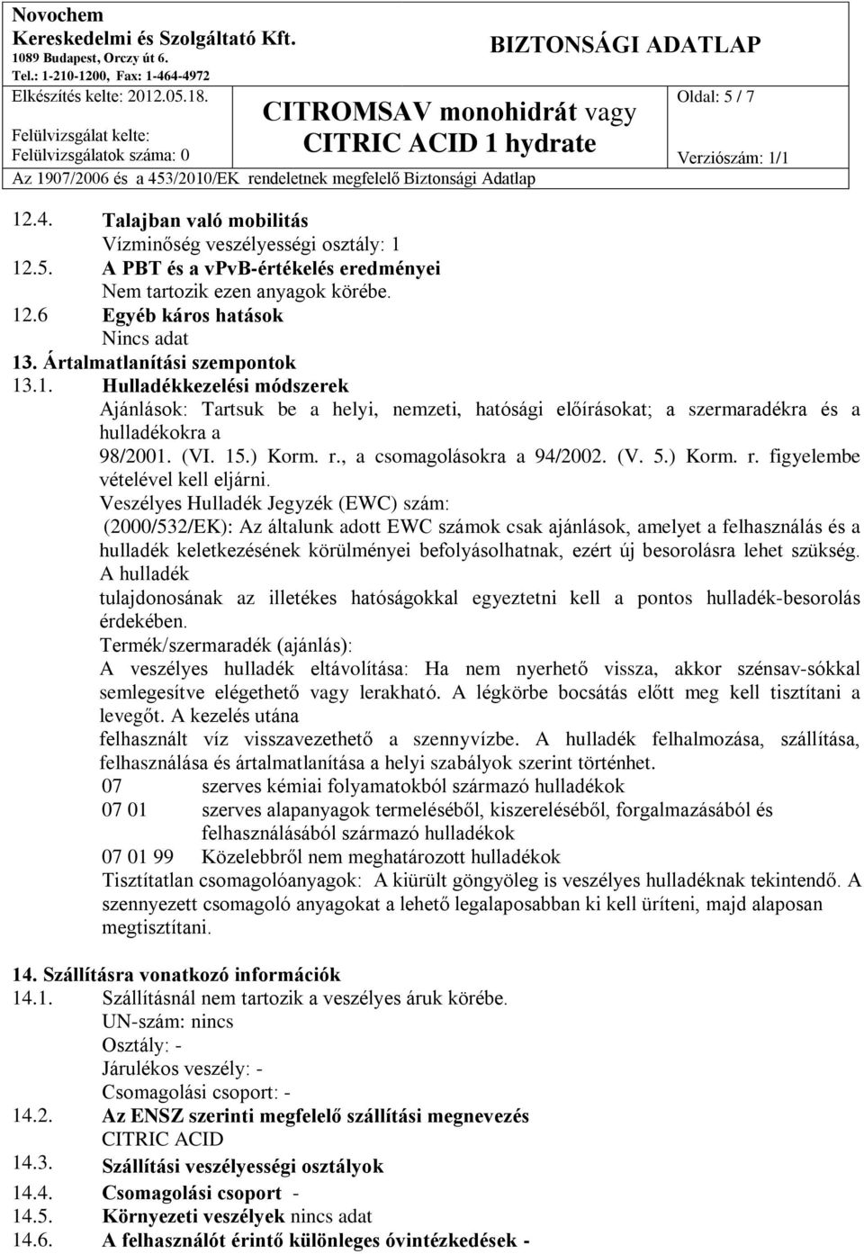 , a csomagolásokra a 94/2002. (V. 5.) Korm. r. figyelembe vételével kell eljárni.