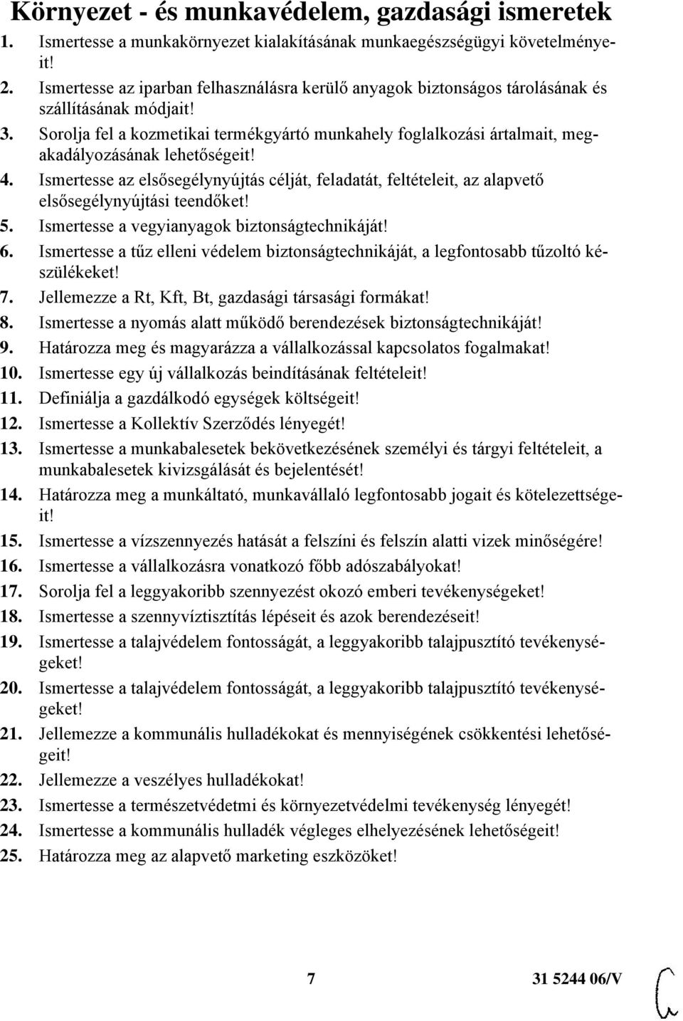 Sorolja fel a kozmetikai termékgyártó munkahely foglalkozási ártalmait, megakadályozásának lehetőségeit! 4.