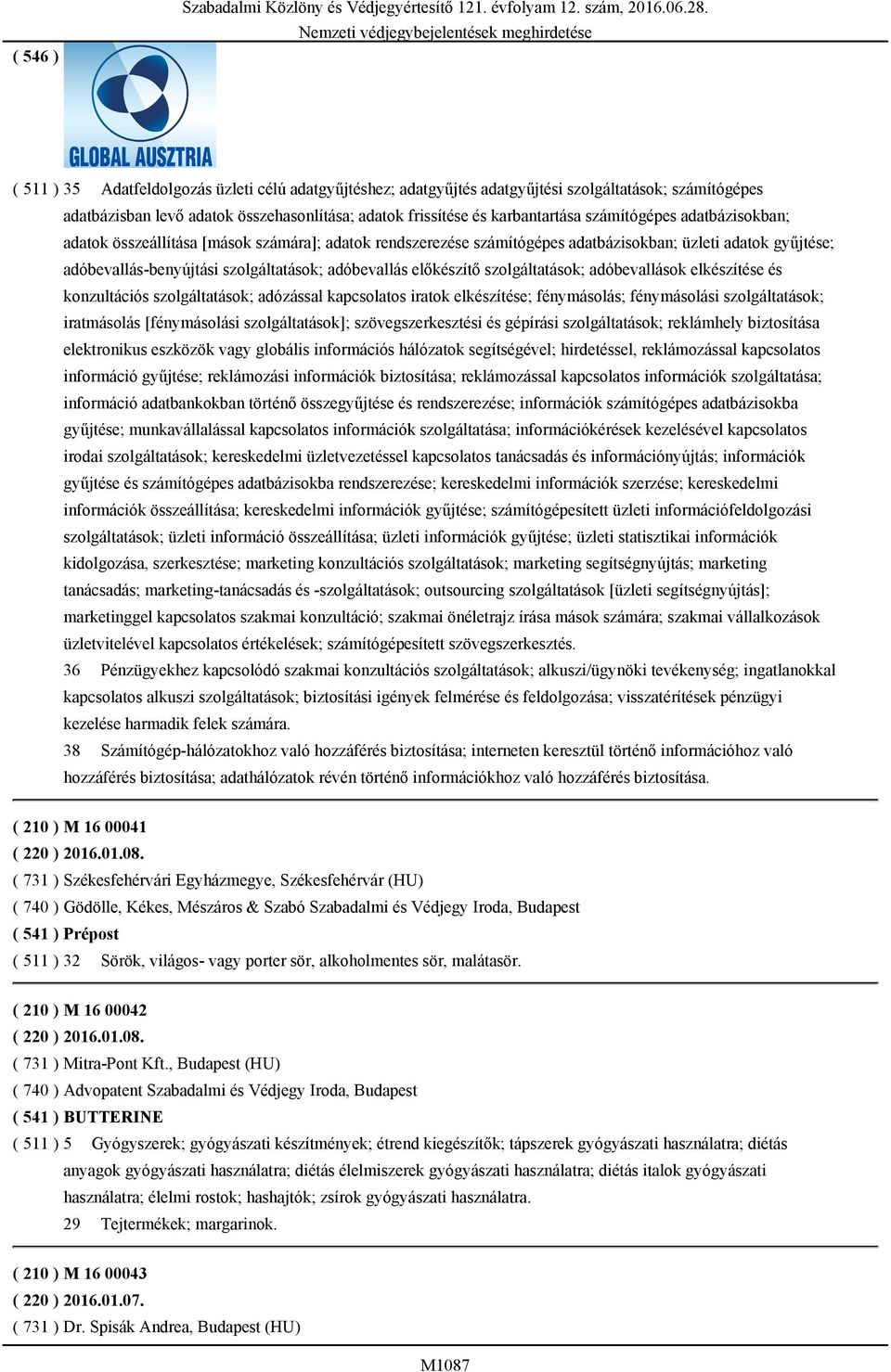 adatbázisokban; adatok összeállítása [mások számára]; adatok rendszerezése számítógépes adatbázisokban; üzleti adatok gyűjtése; adóbevallás-benyújtási szolgáltatások; adóbevallás előkészítő