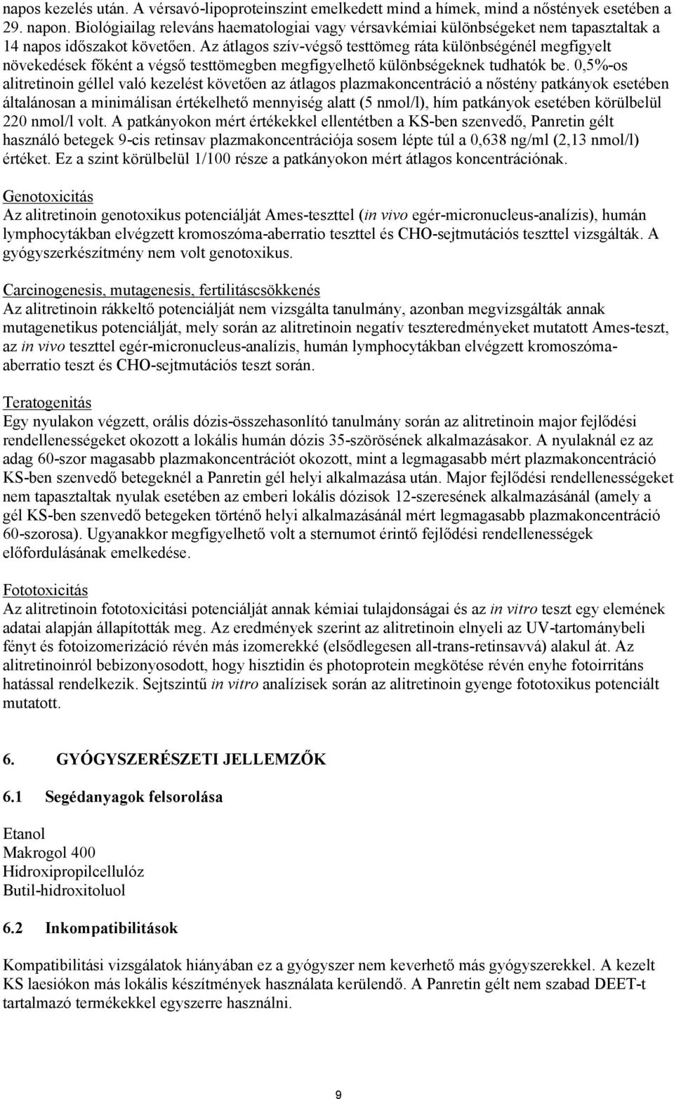 Az átlagos szív-végső testtömeg ráta különbségénél megfigyelt növekedések főként a végső testtömegben megfigyelhető különbségeknek tudhatók be.