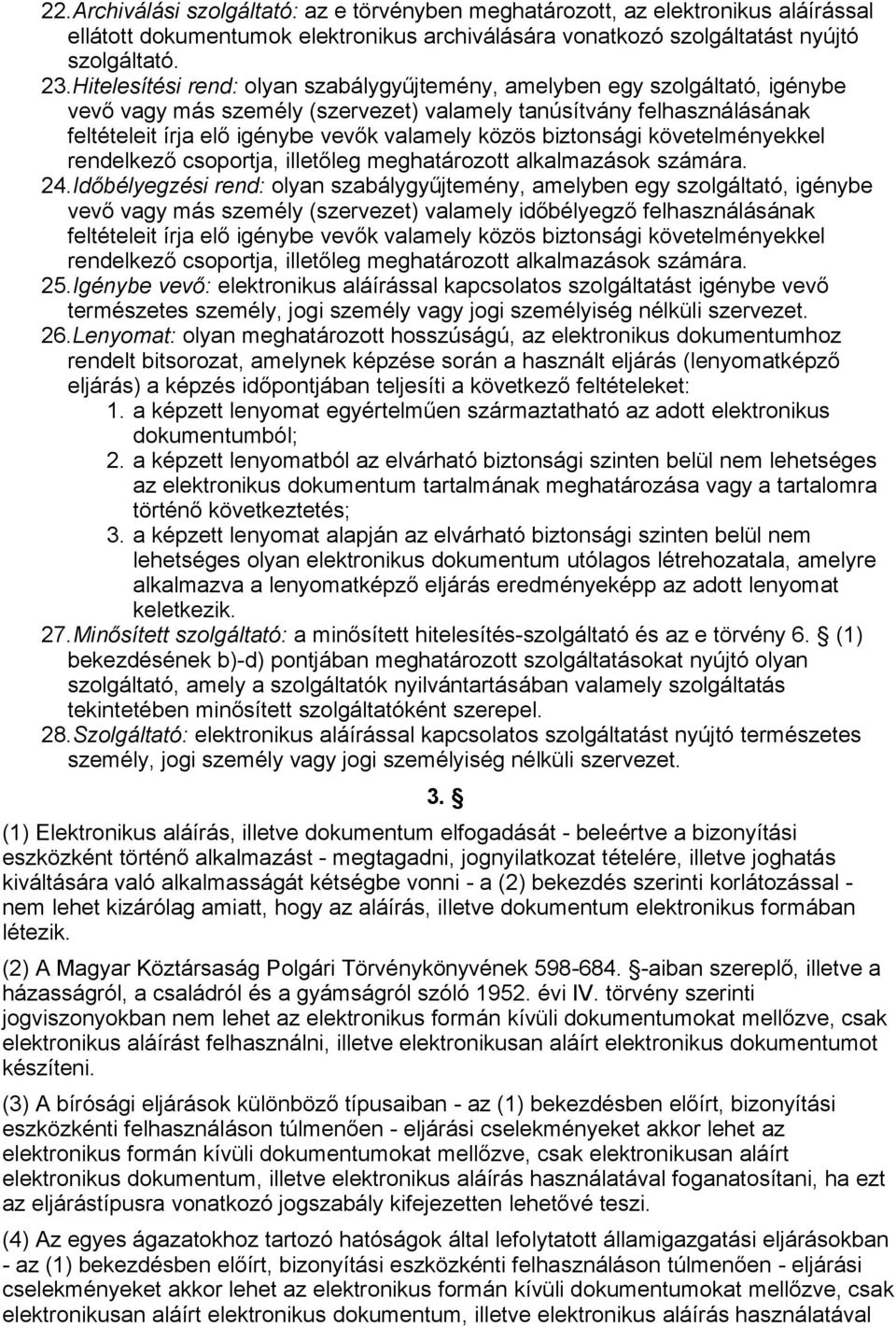 biztonsági követelményekkel rendelkező csoportja, illetőleg meghatározott alkalmazások számára. 24.