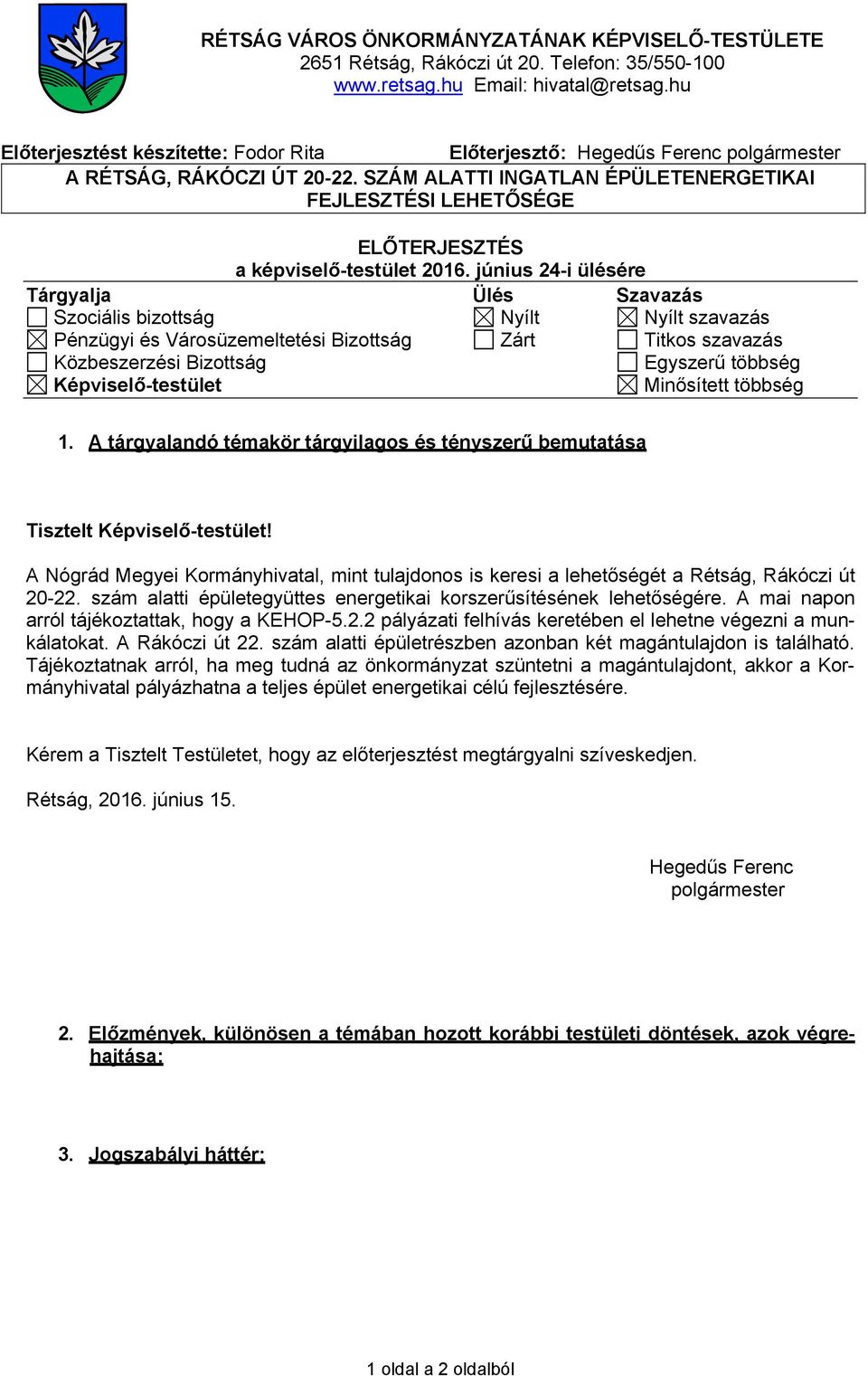 SZÁM ALATTI INGATLAN ÉPÜLETENERGETIKAI FEJLESZTÉSI LEHETŐSÉGE ELŐTERJESZTÉS a képviselő-testület 2016.