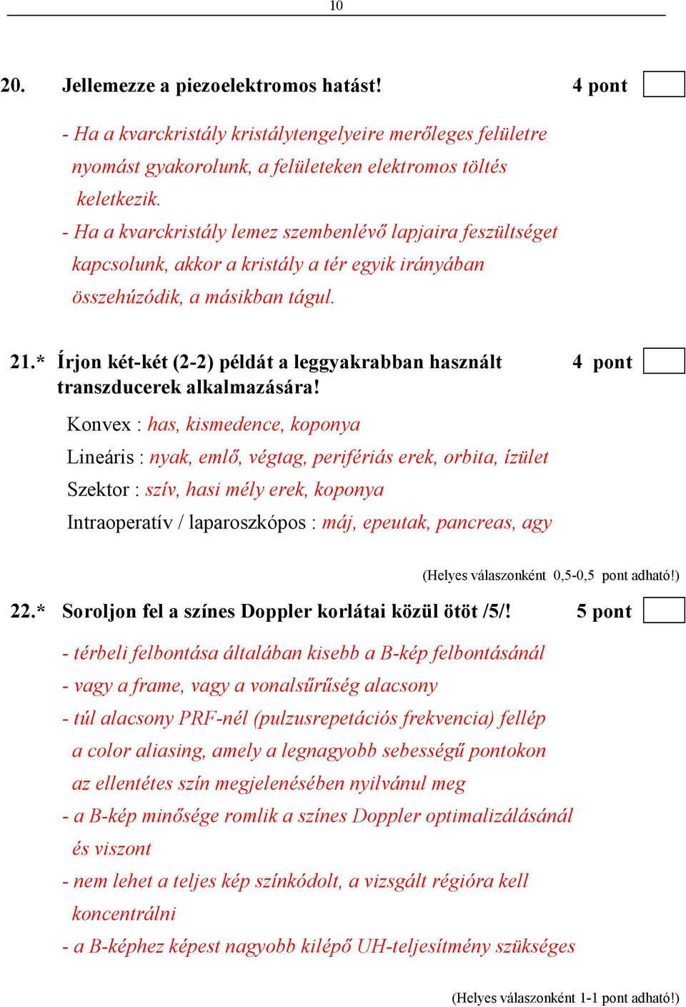 * Írjon két-két (2-2) példát a leggyakrabban használt 4 pont transzducerek alkalmazására!