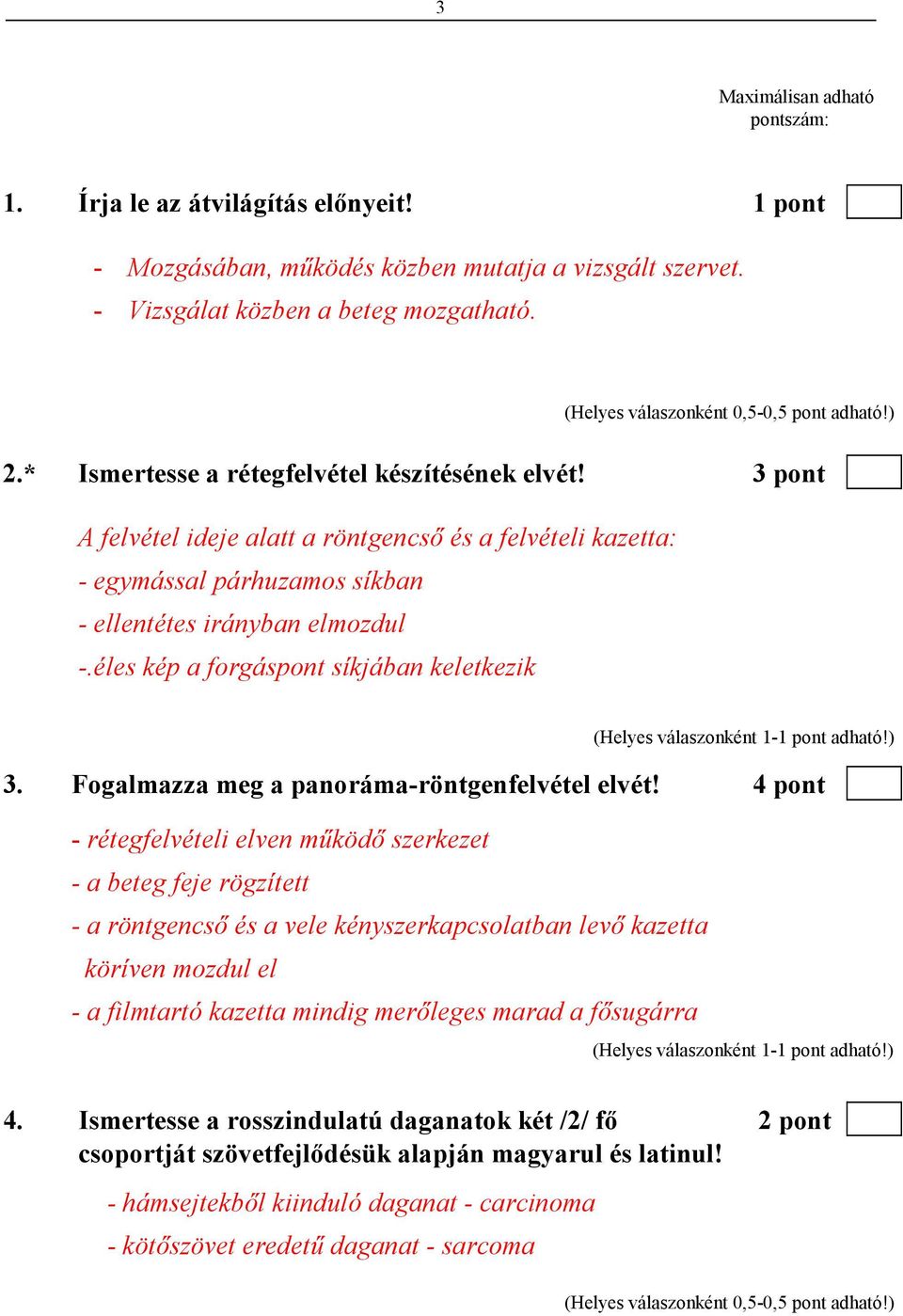 éles kép a forgáspont síkjában keletkezik 3. Fogalmazza meg a panoráma-röntgenfelvétel elvét!