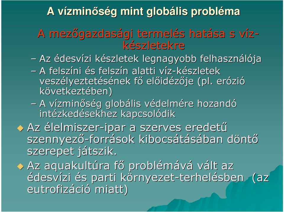 erózi zió következtében) A vízminv zminıség g globális lis védelmv delmére hozandó intézked zkedésekhez kapcsolódik Az élelmiszer-ipar ipar a szerves