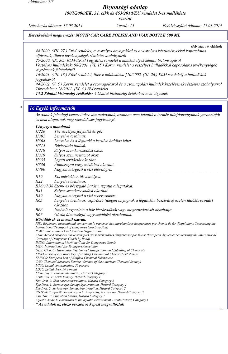 ) EüM-SzCsM együttes rendelet a munkahelyek kémiai biztonságáról Veszélyes hulladékok: 98/2001. (VI. 15.) Korm.