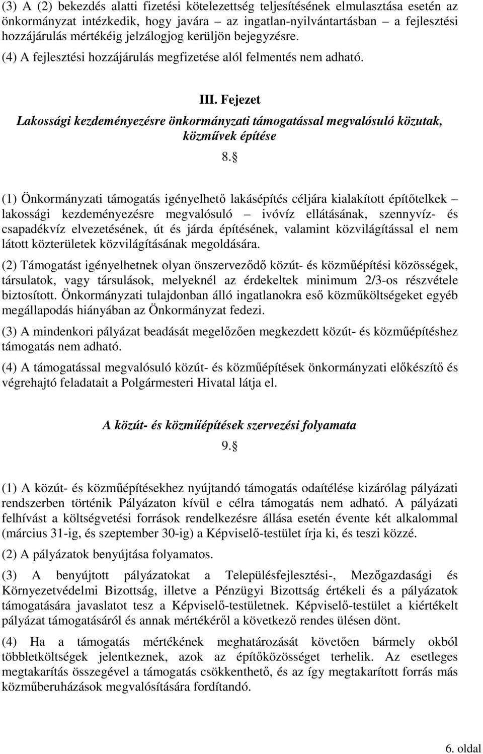 Fejezet Lakossági kezdeményezésre önkormányzati támogatással megvalósuló közutak, közmővek építése 8.