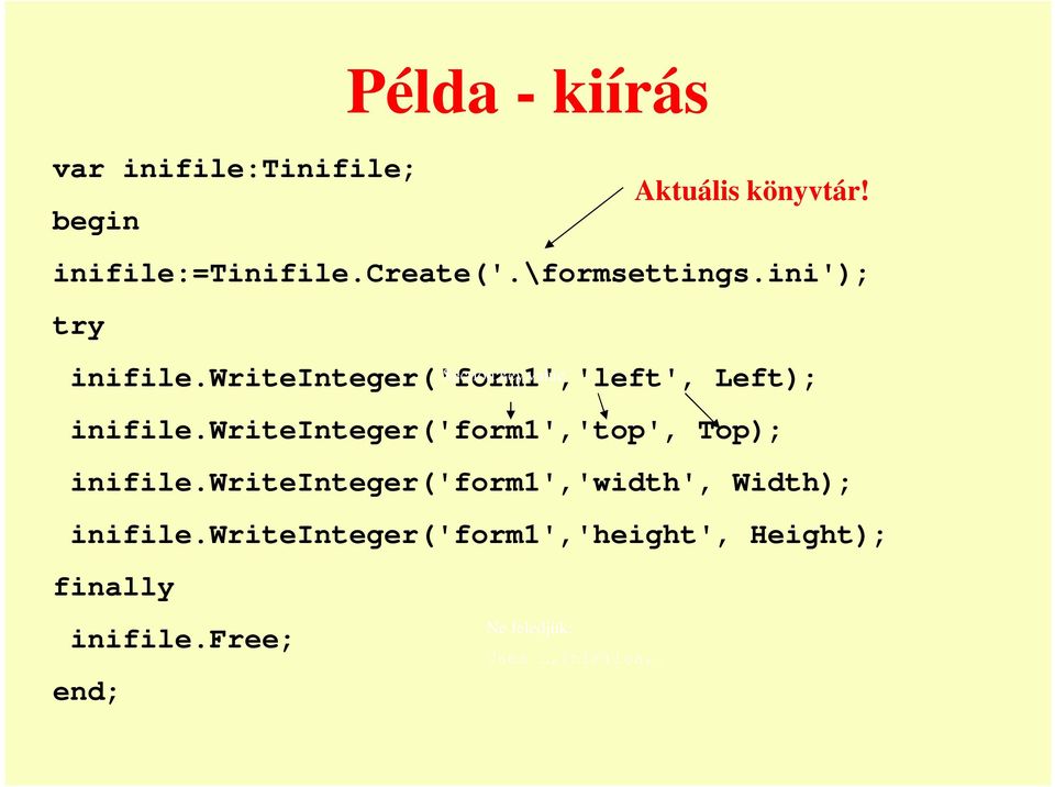 writeinteger('form1','left', Section,key,value Left); inifile.