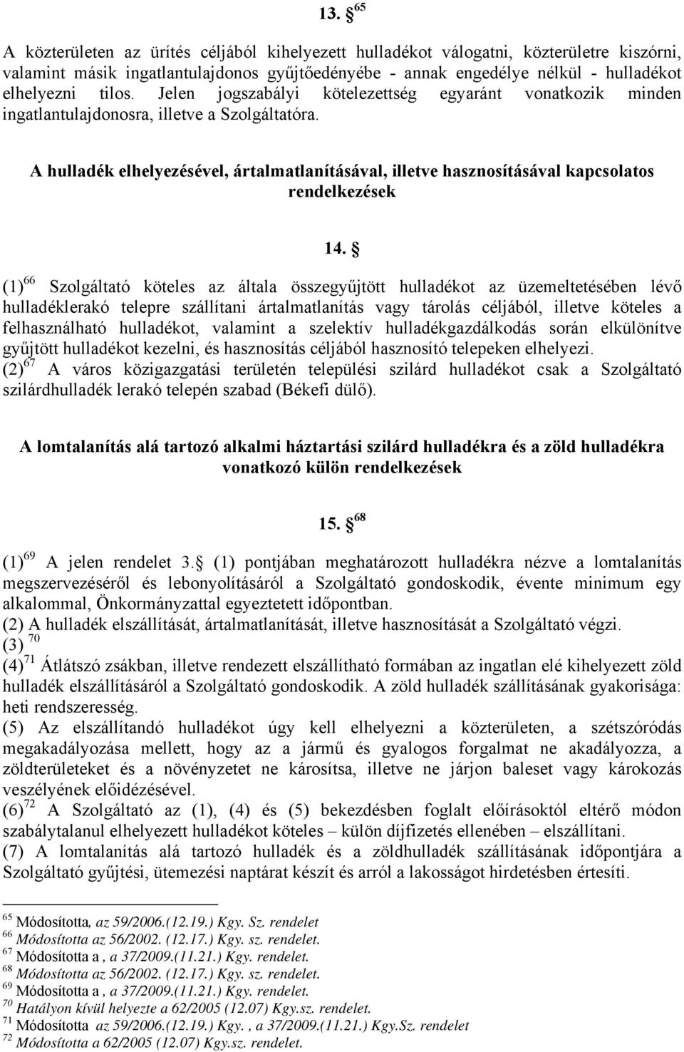 A hulladék elhelyezésével, ártalmatlanításával, illetve hasznosításával kapcsolatos rendelkezések 14.