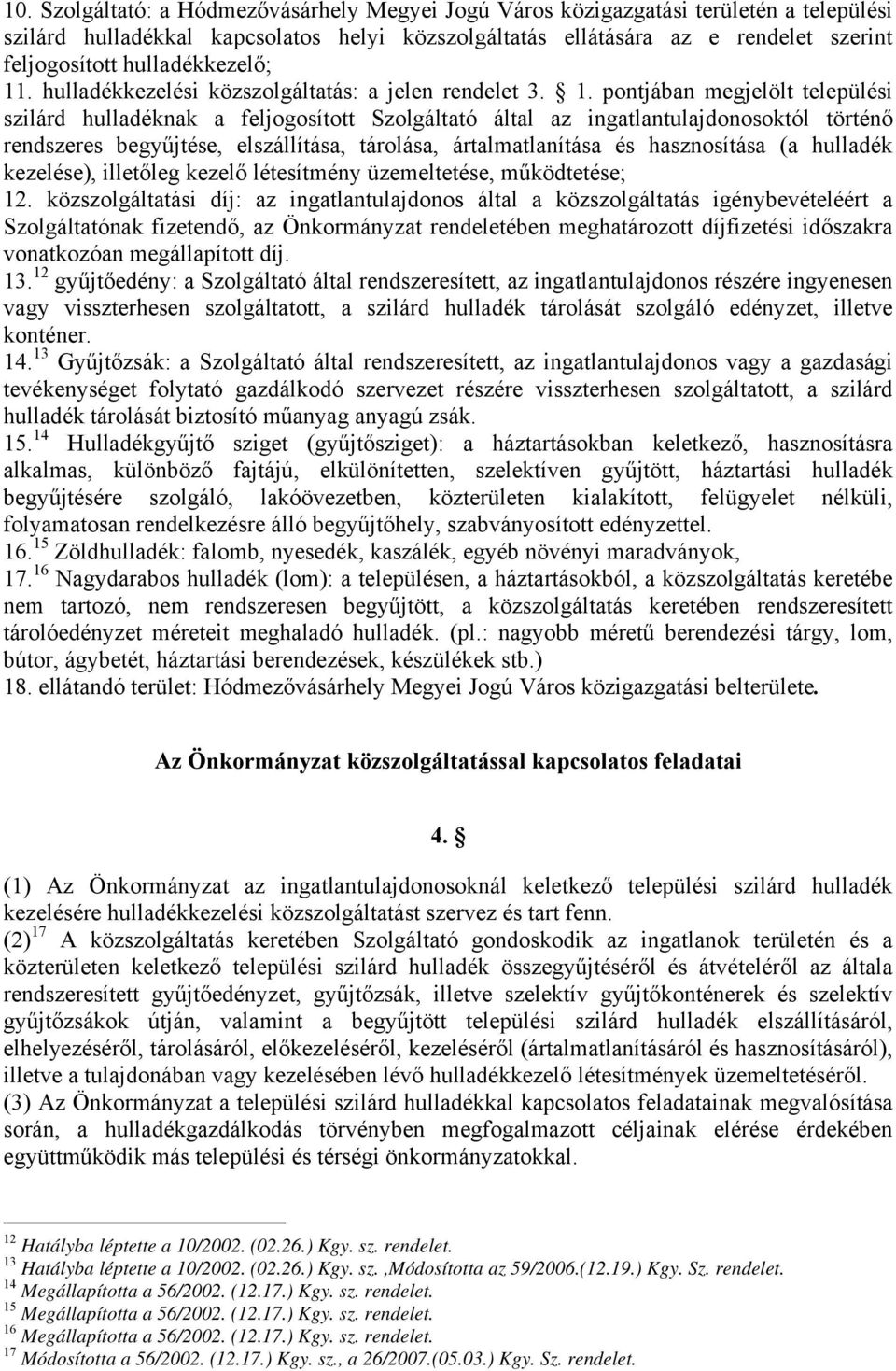 . hulladékkezelési közszolgáltatás: a jelen rendelet 3. 1.