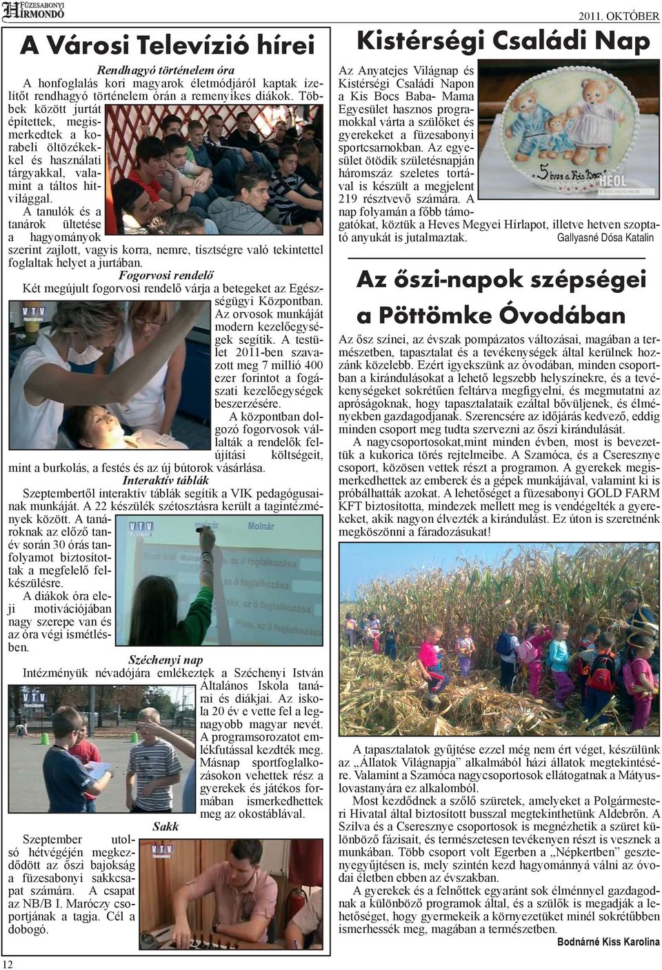 A tanulók és a tanárok ültetése a hagyományok szerint zajlott, vagyis korra, nemre, tisztségre való tekintettel foglaltak helyet a jurtában.