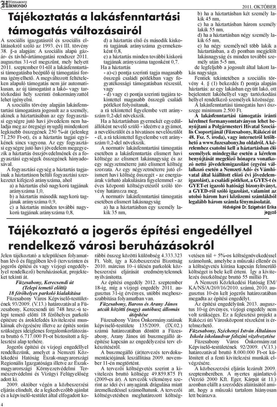 szeptember 01-től a lakásfenntartási támogatásba beépülő új támogatási forma igényelhető.