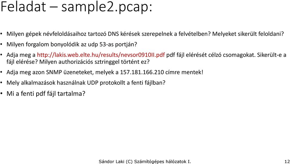 pdf pdf fájl elérését célzó csomagokat. Sikerült-e a fájl elérése? Milyen authorizációs sztringgel történt ez?