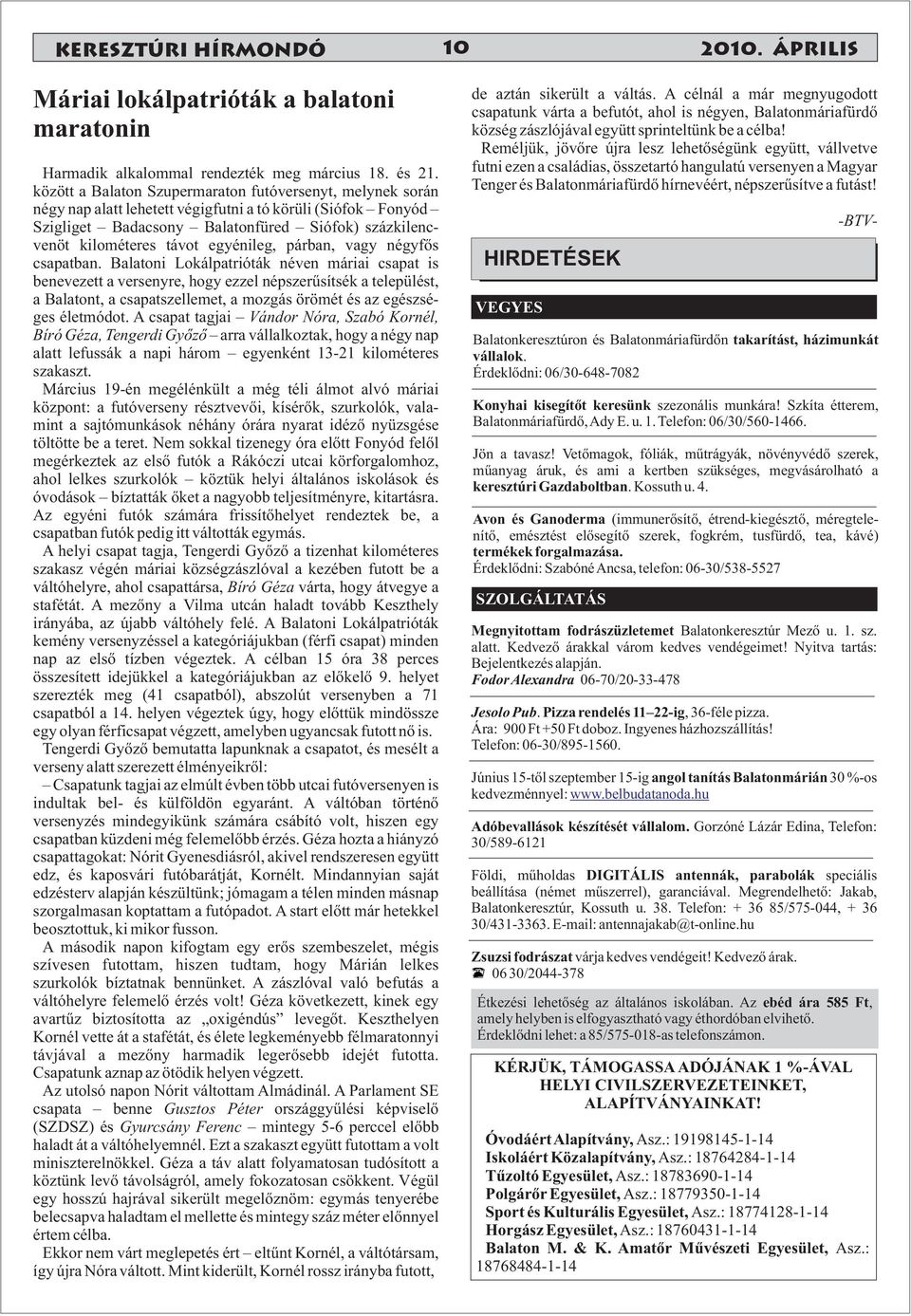 egyénileg, párban, vagy négyfős csapatban.