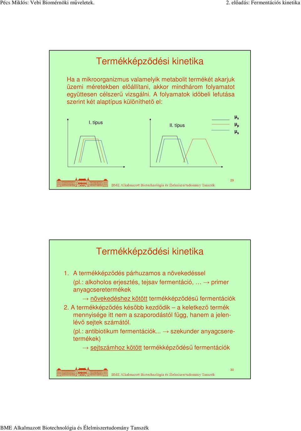 : alkoholos erjesztés, tejsav fermentáció, primer anyagcseretermékek növekedéshez kötött termékképződésű fermentációk 2.