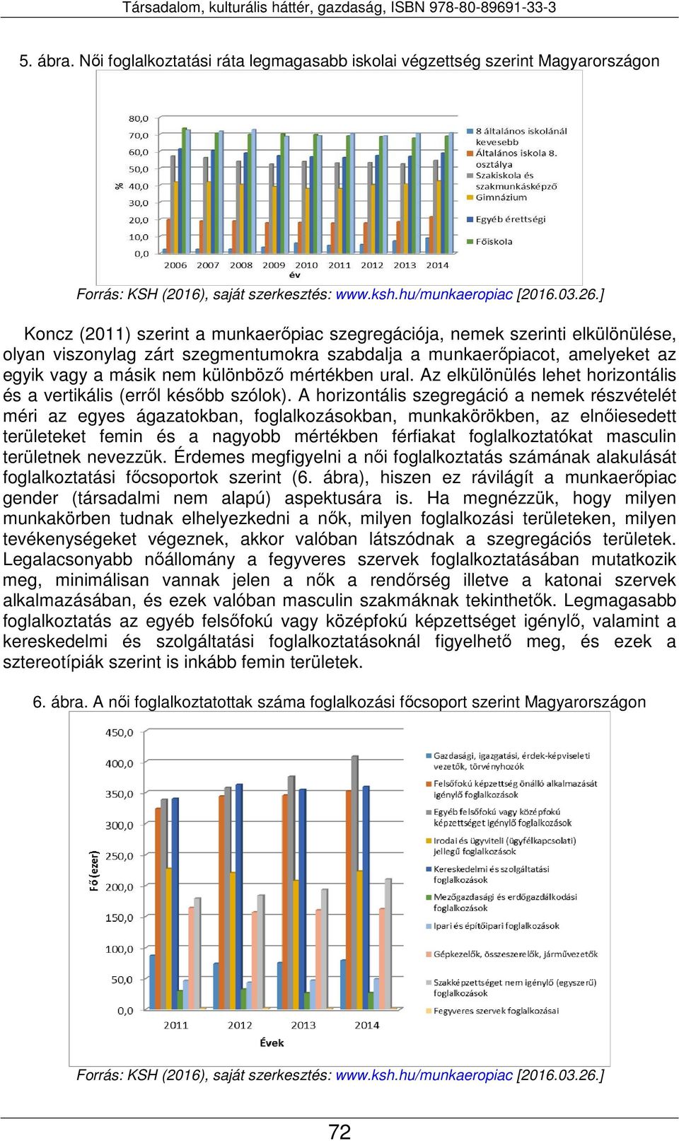 mértékben ural. Az elkülönülés lehet horizontális és a vertikális (erről később szólok).